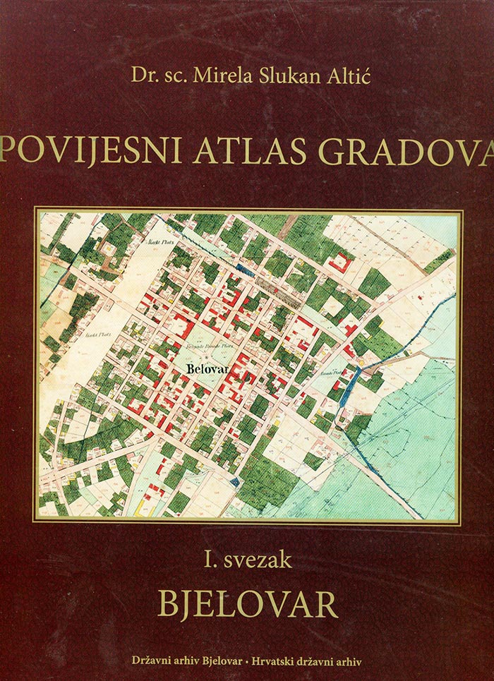 Povijesni atlas gradova : 1. svezak : Bjelovar