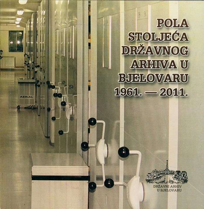 Pola stoljeća Državnog arhiva u Bjelovaru: 1961.-2011.