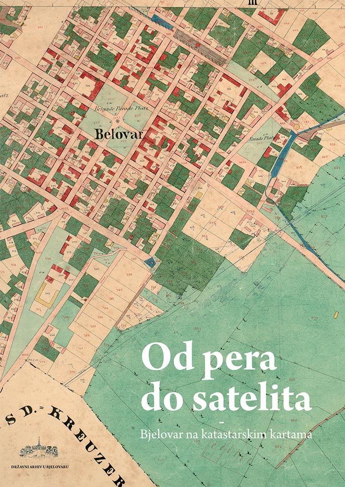 Od pera do satelita : Bjelovar na katastarskim kartama : katalog izložbe